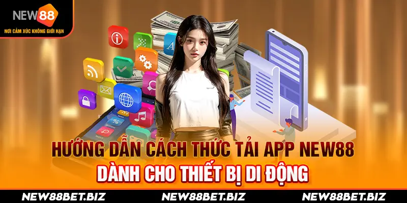 Hướng dẫn cách thức tải app New88 dành cho thiết bị di động