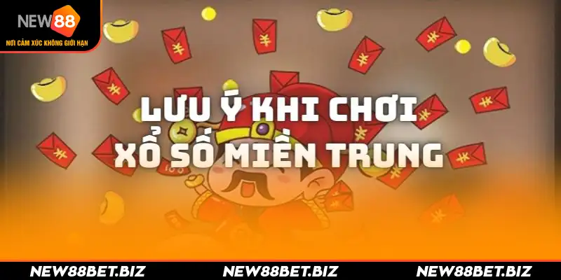 Lưu ý khi tham gia xổ số miền Trung tại NEW88