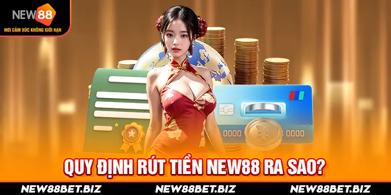 Quy định rút tiền New88 ra sao?