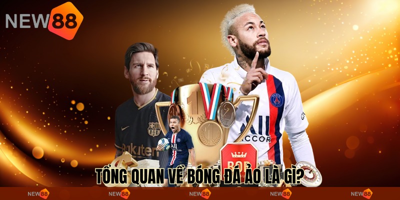  Tổng quan về bóng đá ảo là gì? 