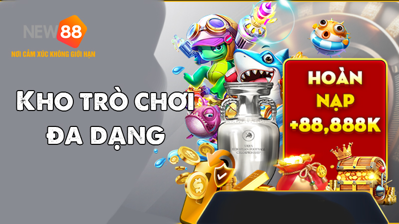 Kho trò chơi đa dạng hấp dẫn